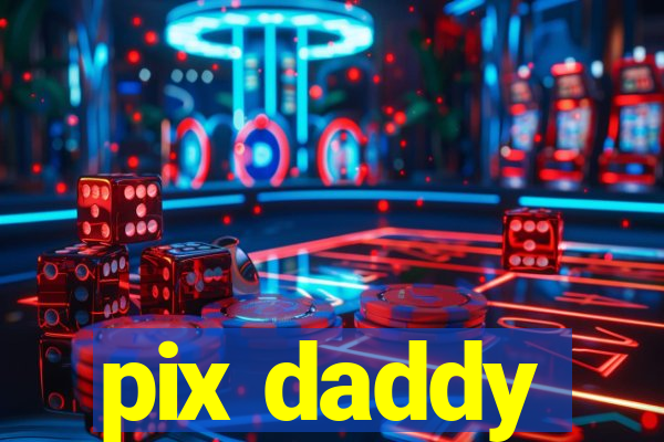 pix daddy